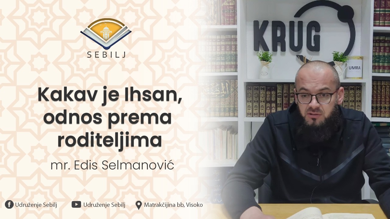 Kakav je ihsan odnos prema roditeljima┇mr. Edis Selmanović