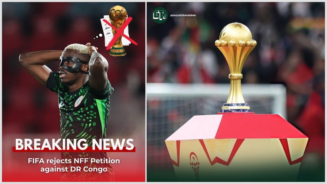 FIFA Rejects NFF Petition Against DR Congo, CAF Strips Senegal of AFCON 2025 Title