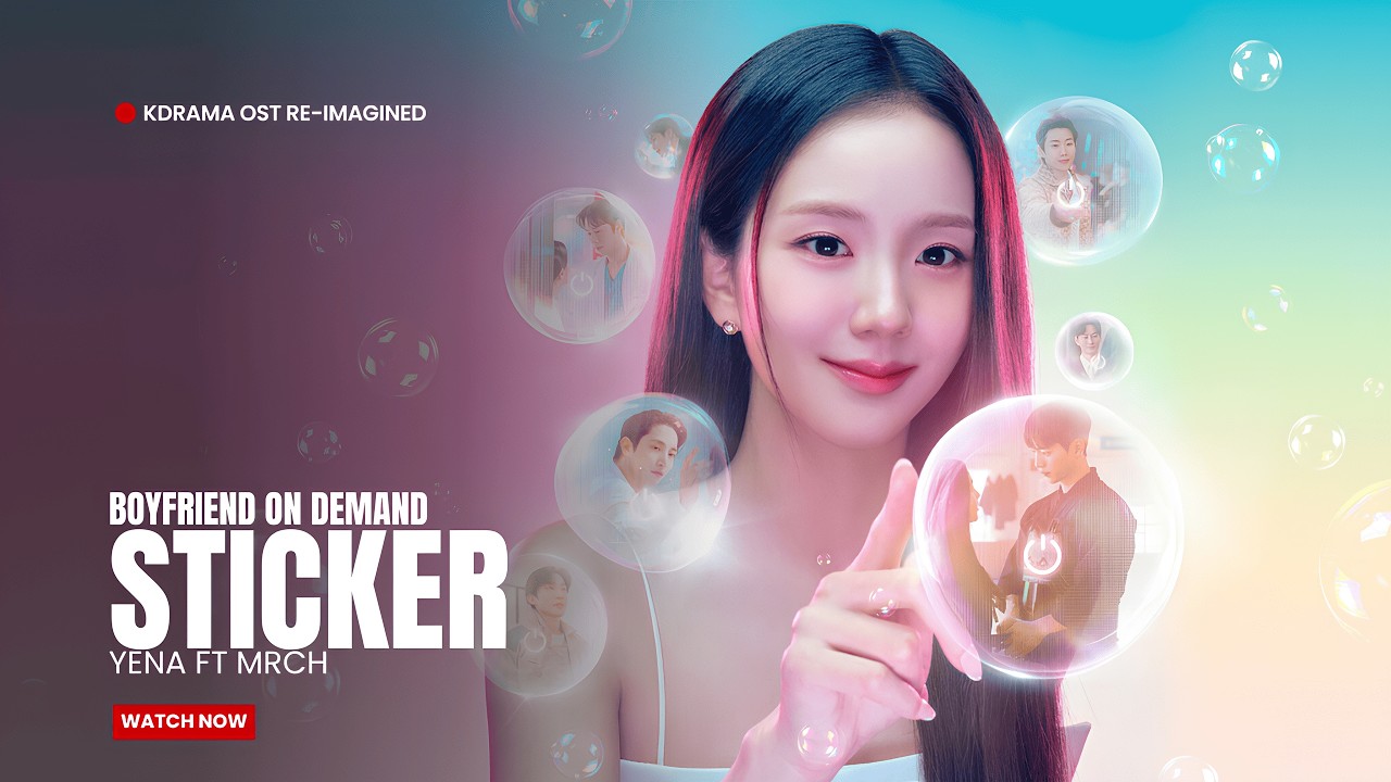 YENA - 스티커 (Sticker) ft. MRCH :: Boyfriend On Demand Kdrama ost