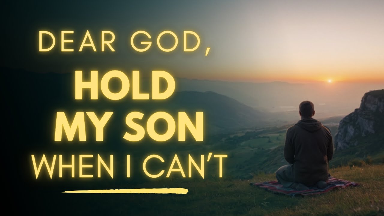 POWERFUL Prayer for My Son | God, Hold Him When I Can't | Heart-Touching Parent Prayer