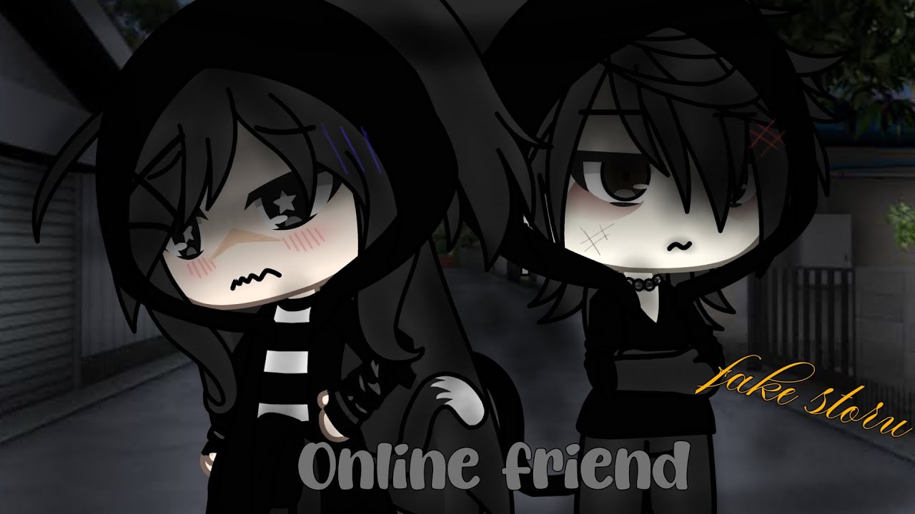 Online friend [annyz] pt 1 glmv fake story