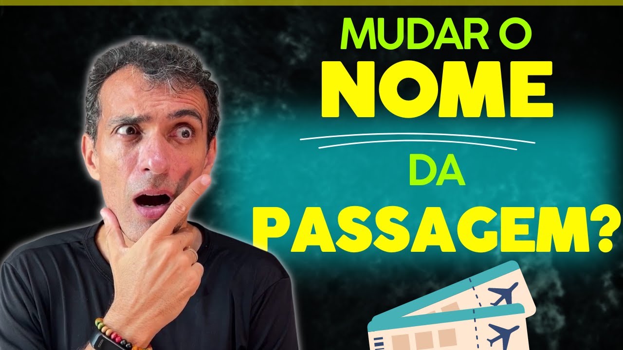 Posso MUDAR o NOME da Minha PASSAGEM?