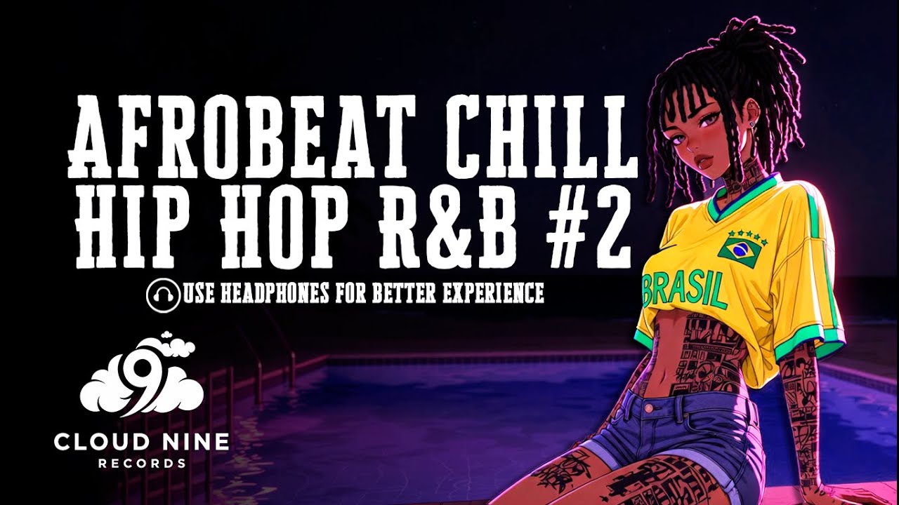 Afrobeat Chill Hip Hop R&B #2 — Chill Rap  Afrobeat R&B • 420 Mood • Midnight Drive