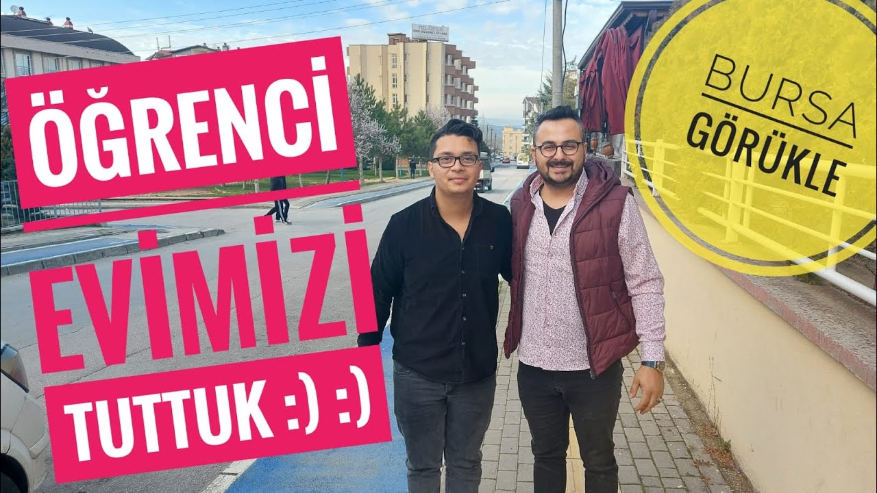 BURSA  GÖRÜKLE ' de ÖĞRENCİ EVİMİZİ TUTTUK