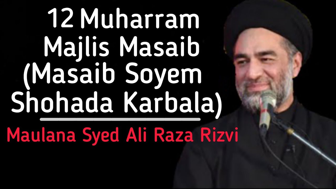 Majlis Masaib - 12 Muharram (Masaib Soyem Shohada Karbala)| Maulana Syed Ali Raza Rizvi | Full Video