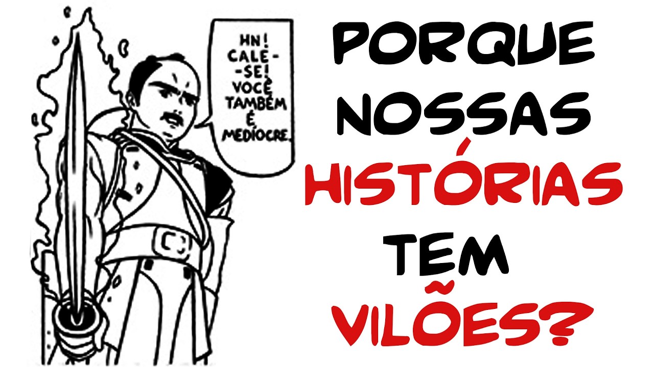Os VILÕES e sua IMPORTANCIA para nossas Histórias.