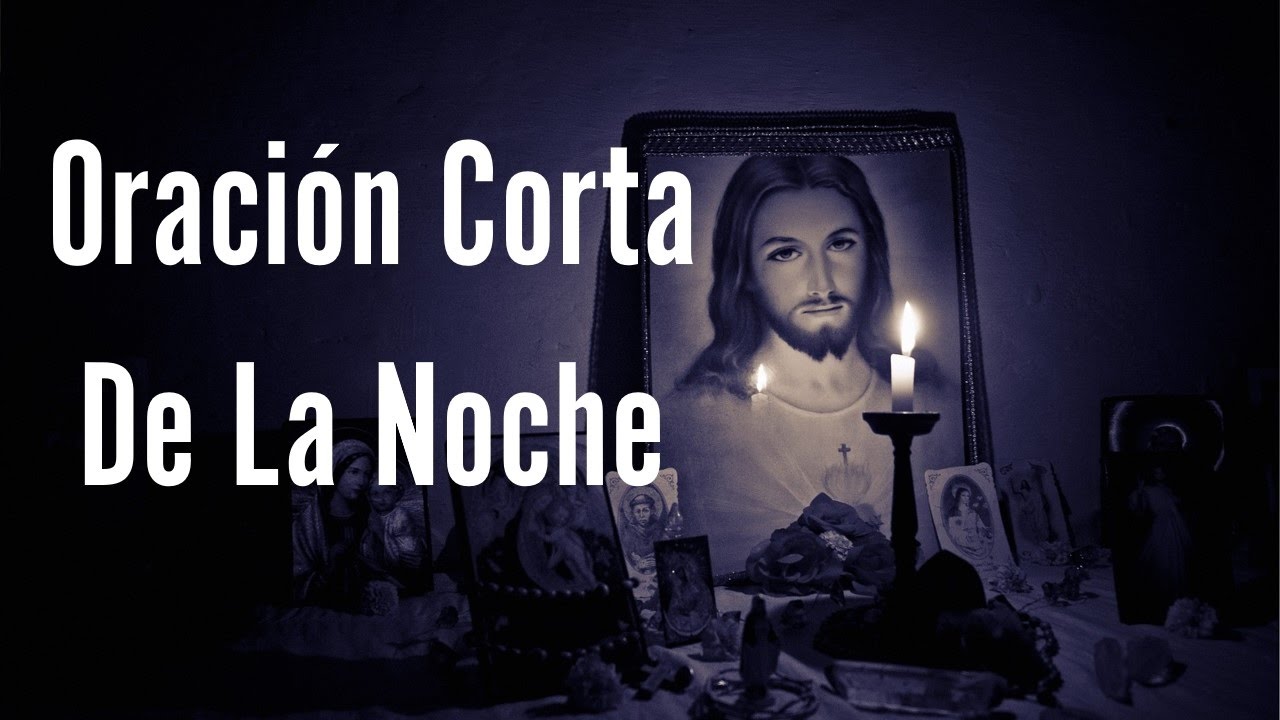 ORACIÓN CORTA DE LA NOCHE - Oración antes de dormir para pedir a Dios - Oraciones Católicas