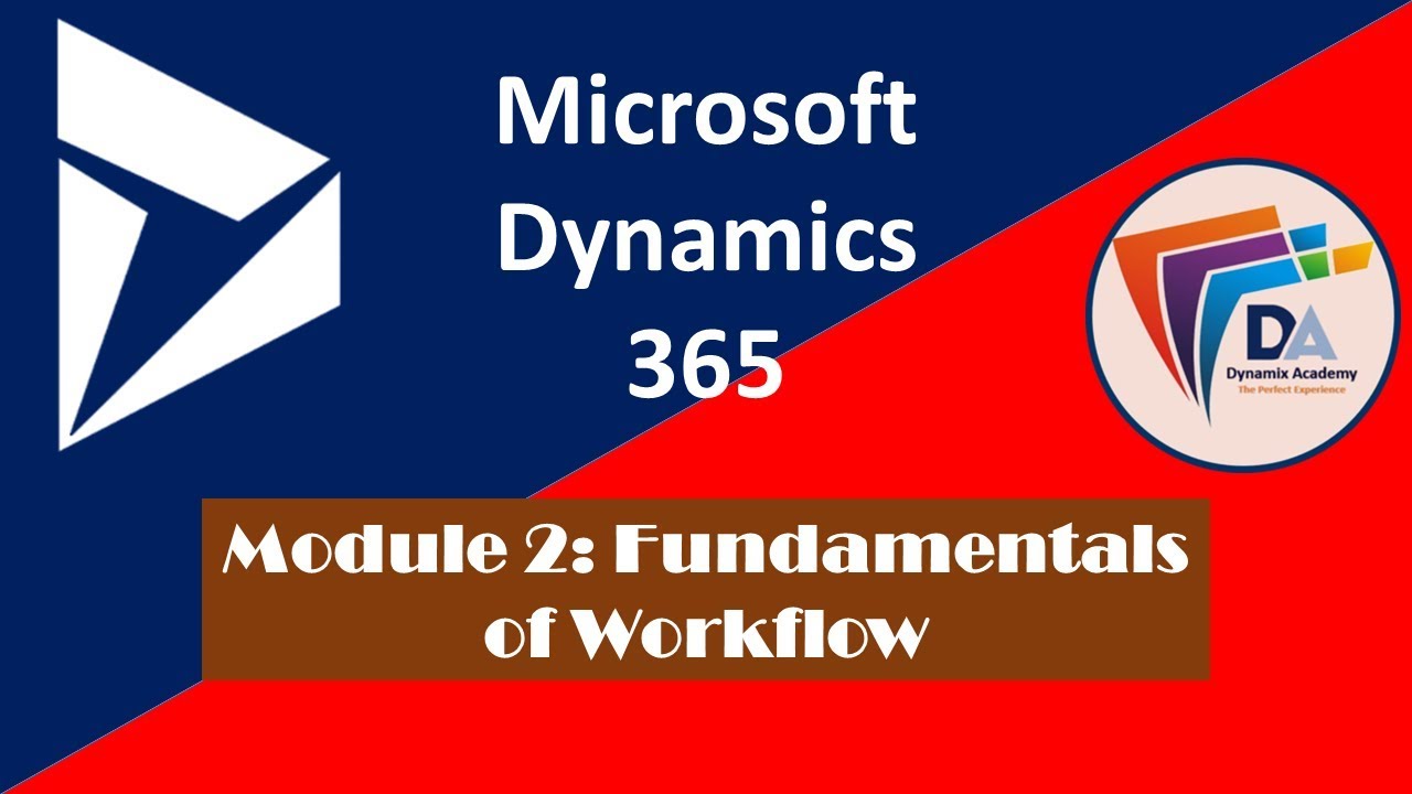 Dynamics 365 workflow tutorial Module 2: Fundamentals of Workflow by Dynamix Academy