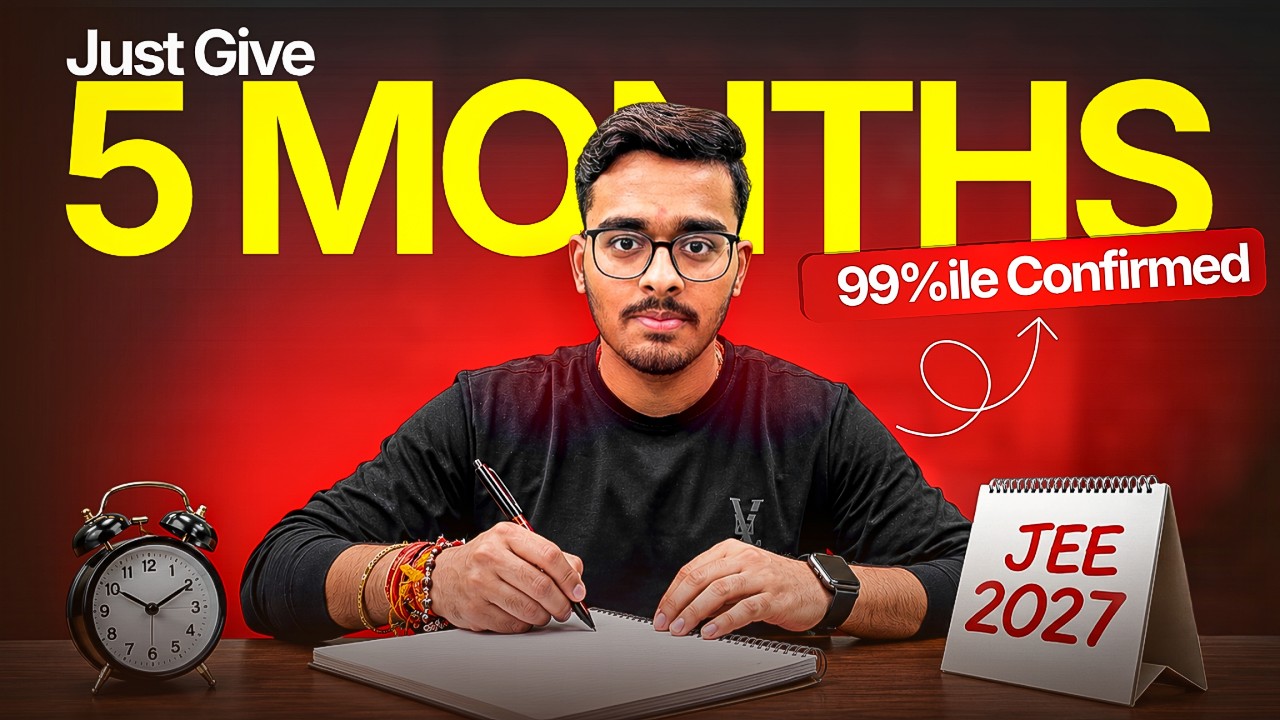 JEE Main 2027: Score 99%ile in 5 Months (Complete Roadmap)