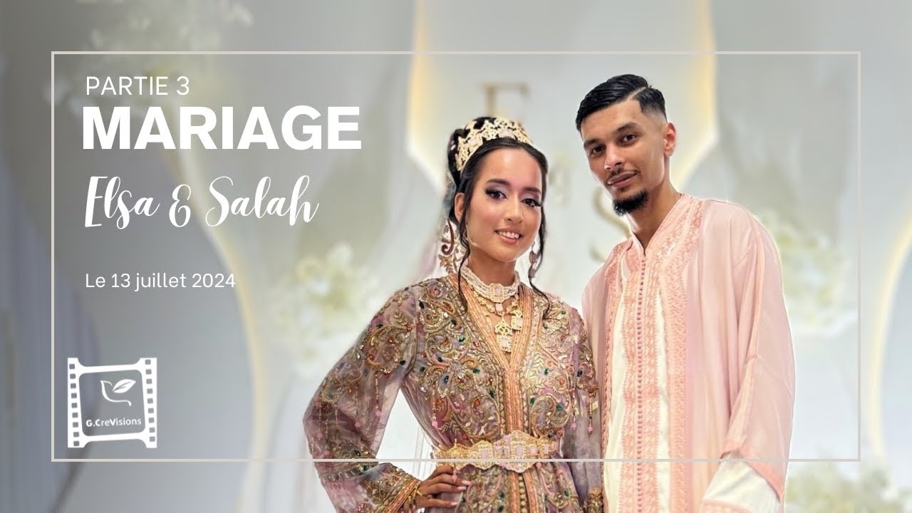 🎥💍 PARTIE 3 - Le mariage de Elsa & Salah - 13/07/2024 Elsa GAYAT de « Familles Nombreuses » & DRS