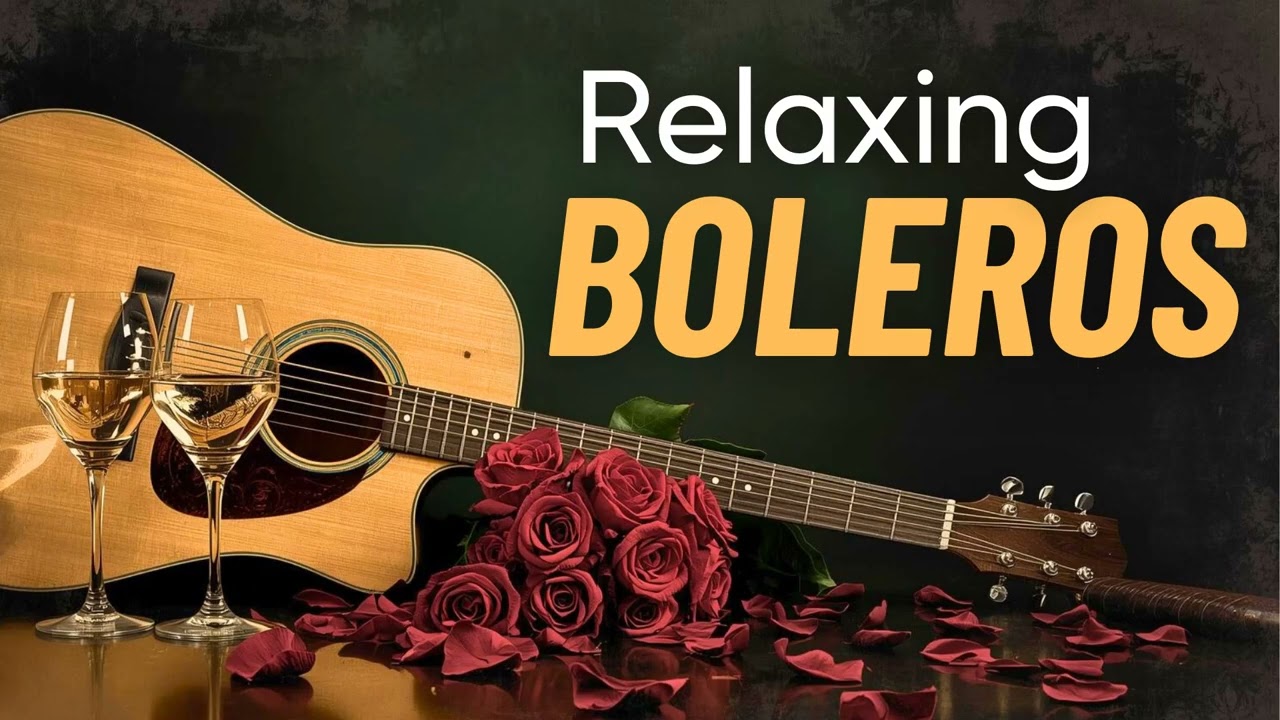 Guitar Boleros & Latin Love - Relaxing Romantic Instrumentals