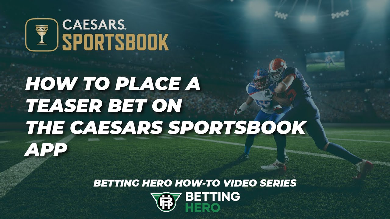 How To Place A Teaser on The Caesars Sportsbook App