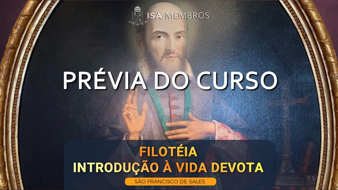 Filotéia ou Introdução à Vida Devota de São Francisco de Sales - Prévia do Curso