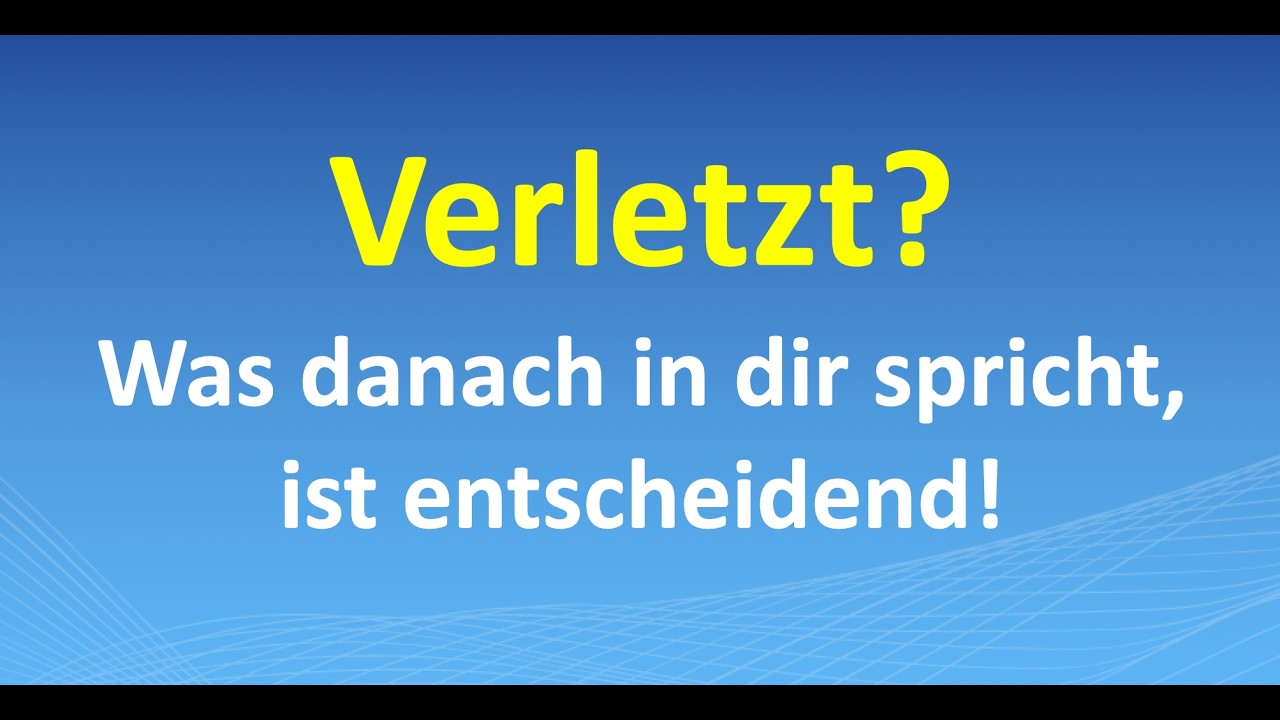 Verletzt? Was danach in dir spricht, ist entscheidend!