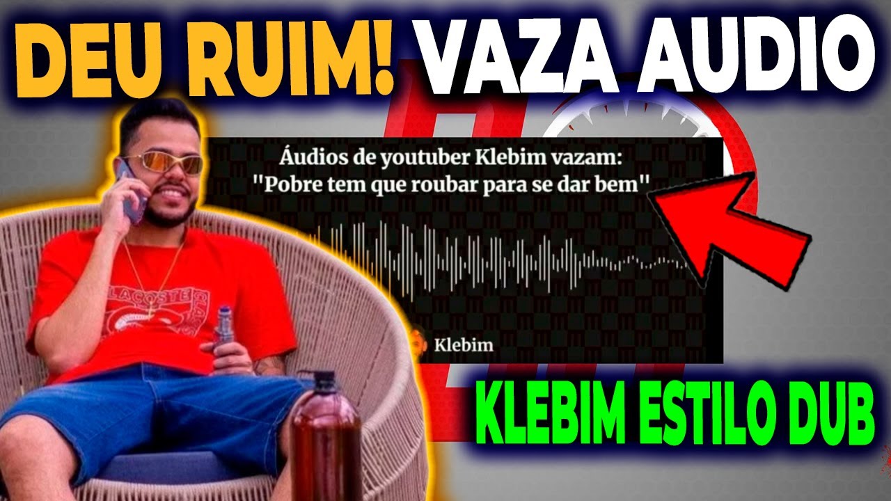 🔴 VAZA AUDIOS DE KLEBIM DA @EstiloDUB - 