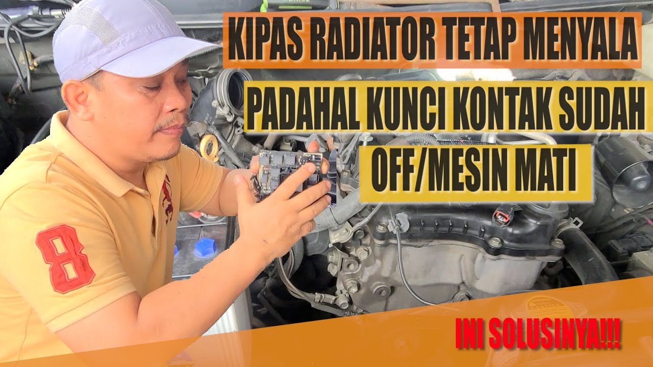 MENGATASI KIPAS RADITOR MENYALA SAAT MESIN MATI /KUNCI KONTAK OFF ( MOBIL NEW AVANZA/XENIA )