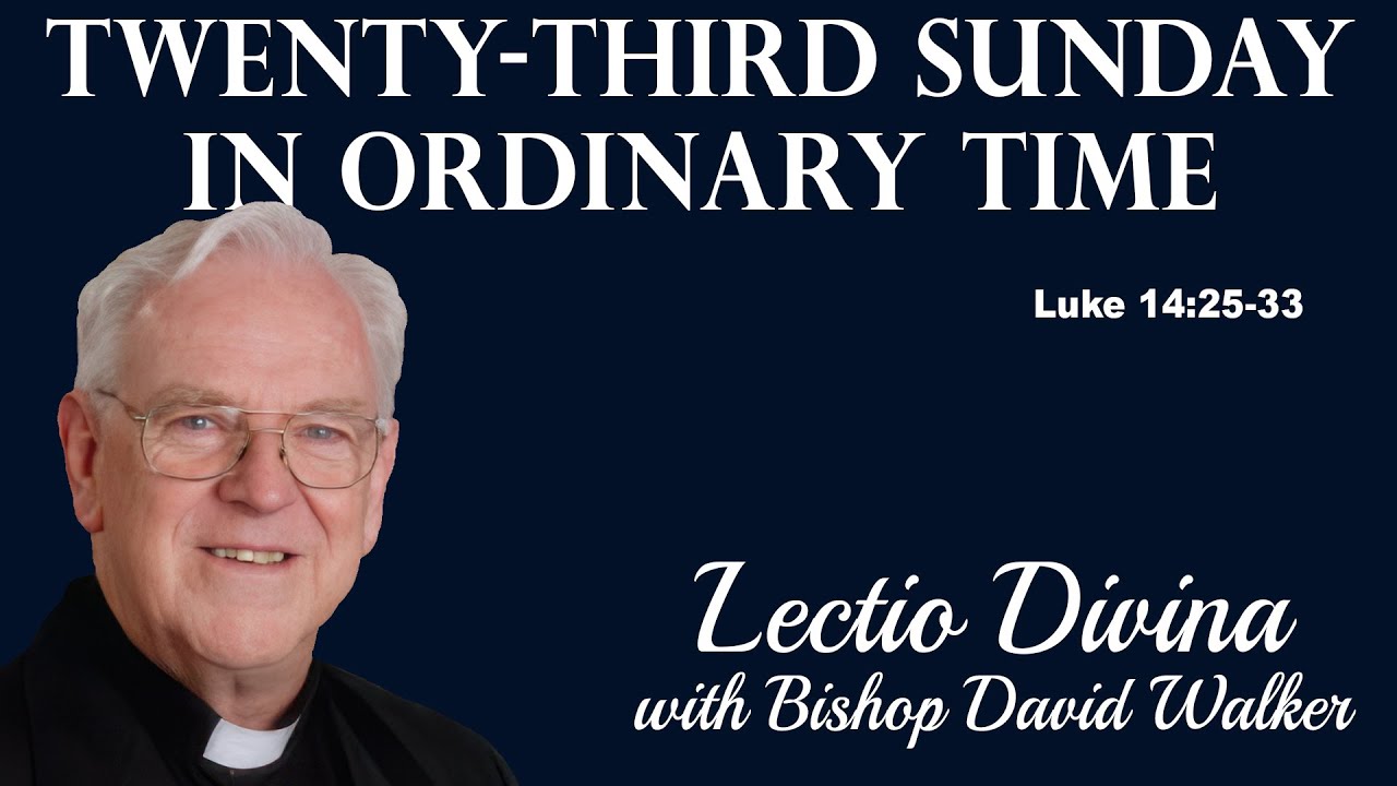 Lectio Reflection - Twenty-Third Sunday in Ordinary Time - Luke 14:25-33 (Year C 2025)
