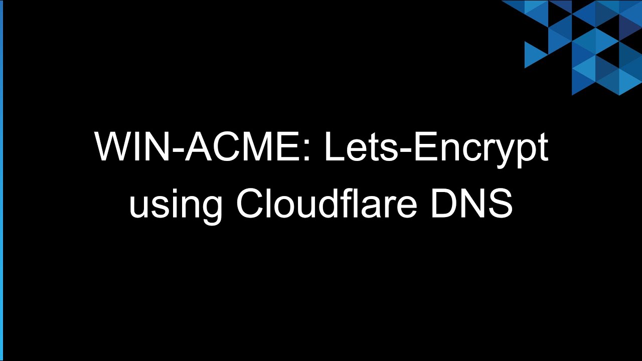 #23 — Как использовать WIN-ACME с Cloudflare DNS для автоматизации SSL-сертификатов