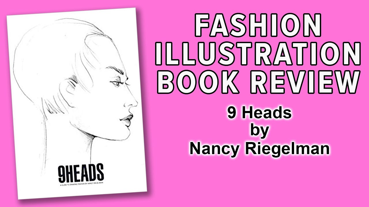 Book Review and Flip Through - 9 Heads by Nancy Riegelman - Fashion Illustration Book