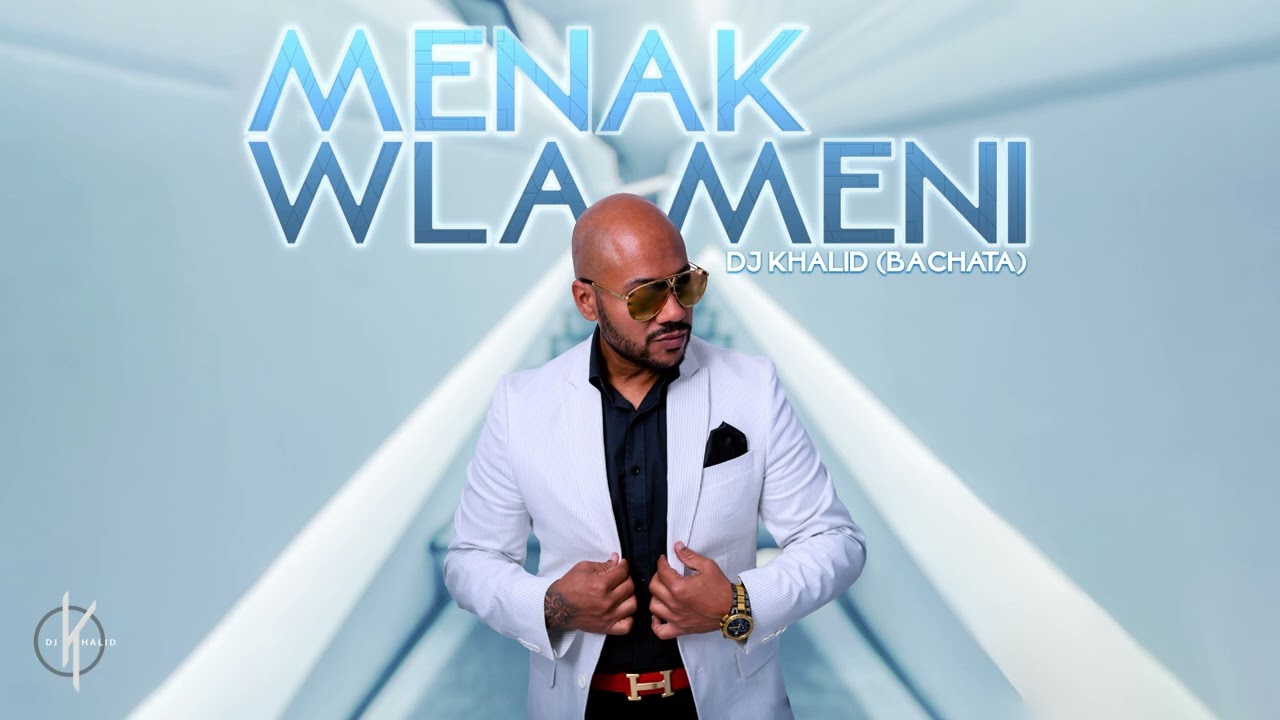 Menak wla meni - Dj Khalid (Bachata Remix)
