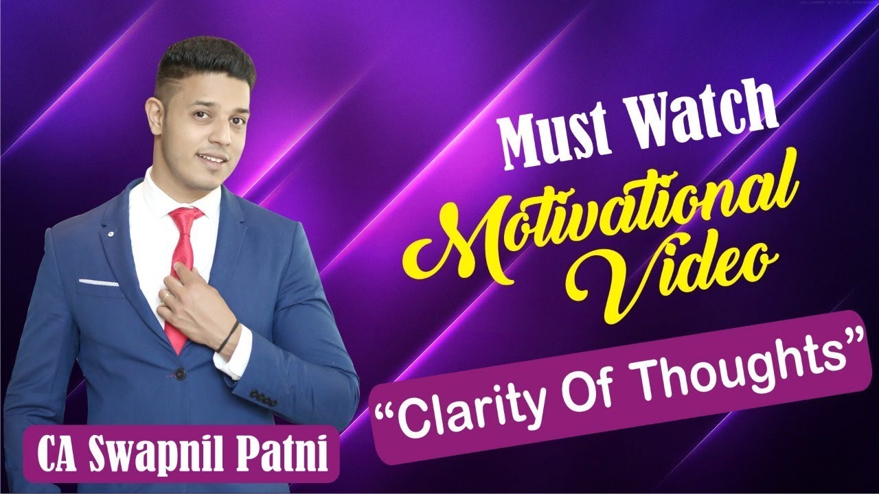 Every student should watch this| CA| clarity of thoughts to achieve success by CA SWAPNIL PATNI