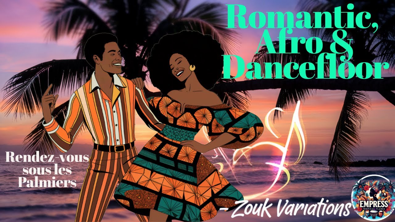 ROMANTIC AFRO & DANCEFLOOR ZOUK : Rendez vous sous les Palmiers