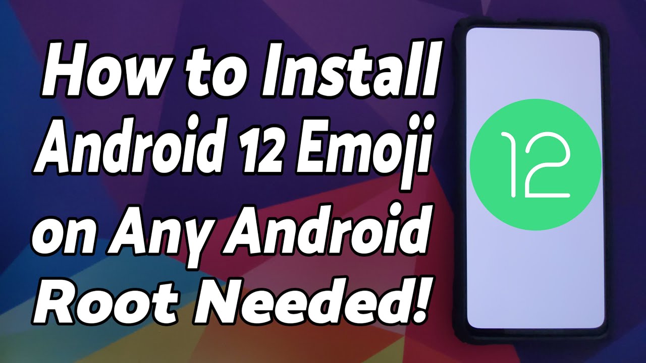 Install Android 12 Emoji on Any Android (Root Only)