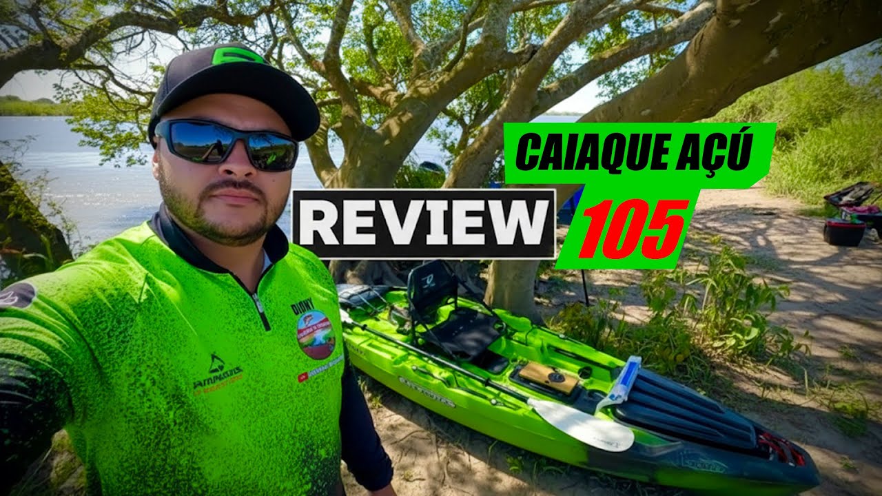 REVIEW DO CAIAQUE AÇU 105  APÓS 3 MESES DE USO! |  O mais Completo do YouTube!