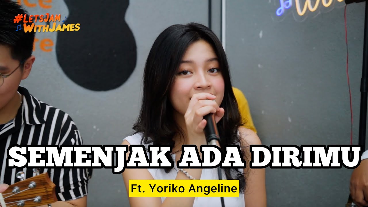 Semenjak Ada Dirimu - Yoriko ft. Fivein #LetsJamWithJames