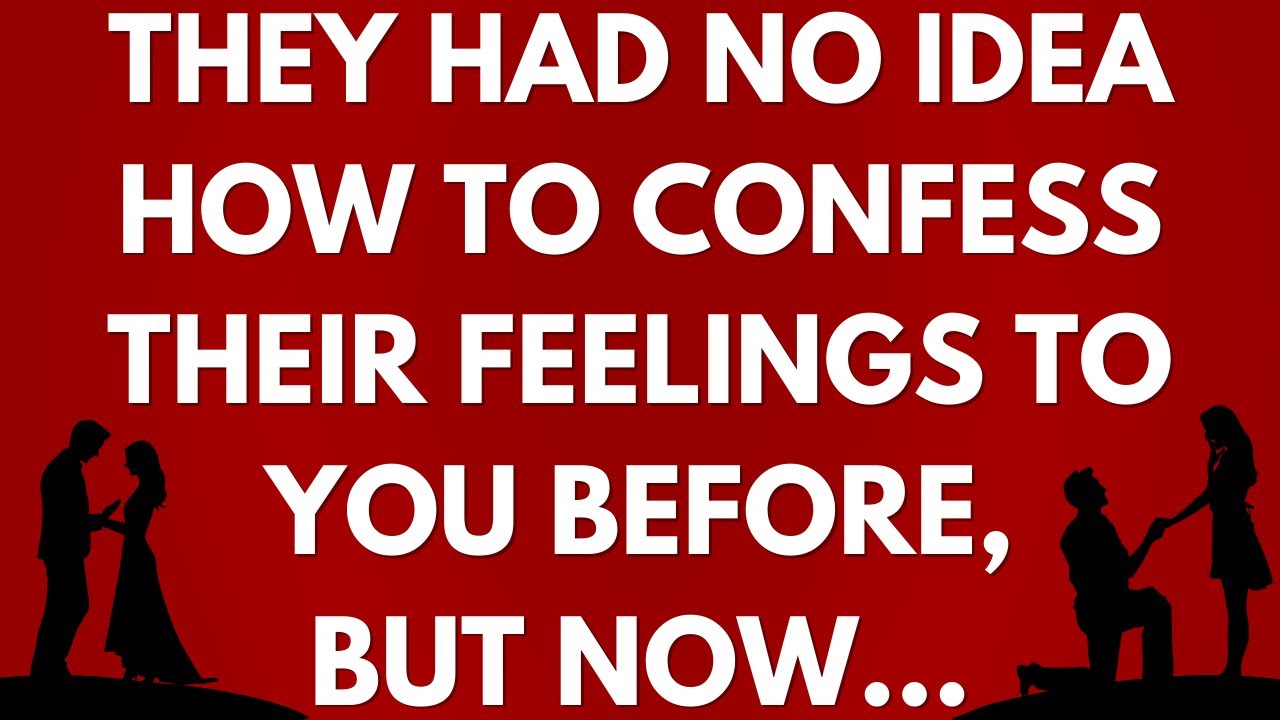 💌 They had no idea how to confess their feelings to you before, but now...