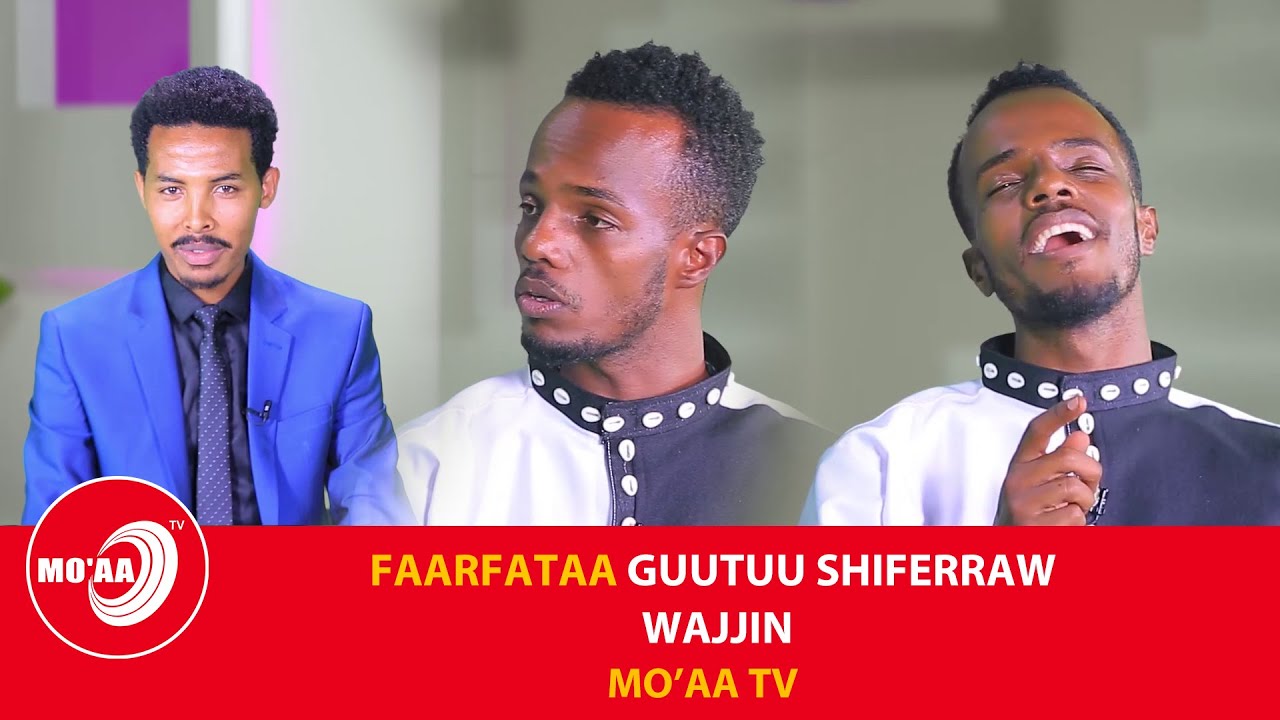 FAARFATAA GUUTUU SHIFERRAW WAJJIN | MO'AA TV