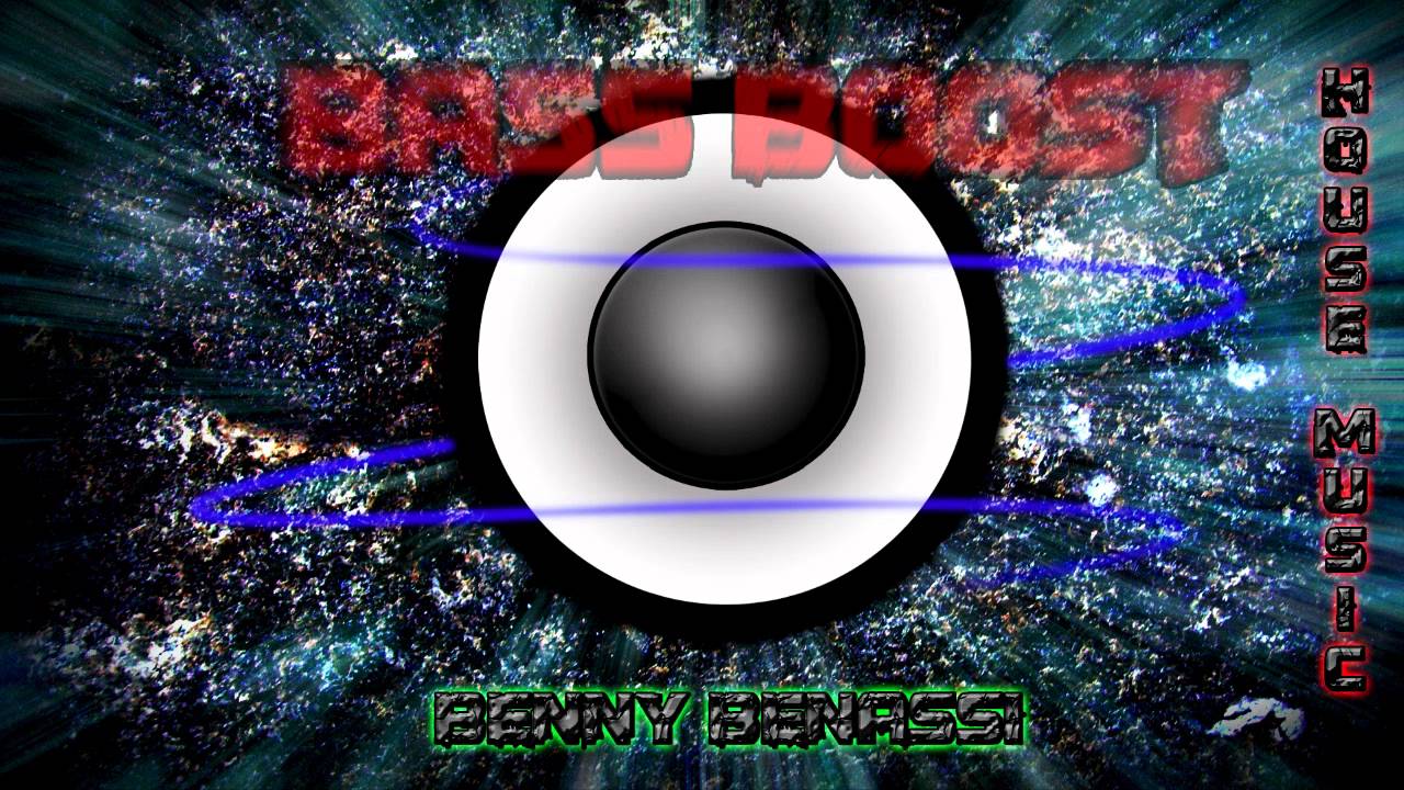 Benny Benassi - House Music [BASS BOOSTED]