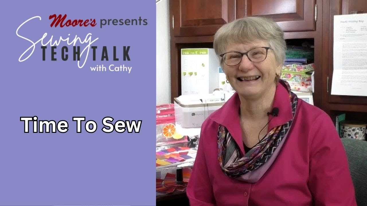 Moore's Sewing Tech Talk with Cathy Brown | Time To Sew