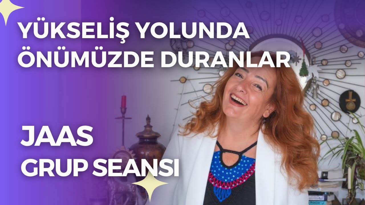 Nazan Özbay ile JAAS Grup Seansı | Yükseliş Yolunda Önümüzde Duranlar