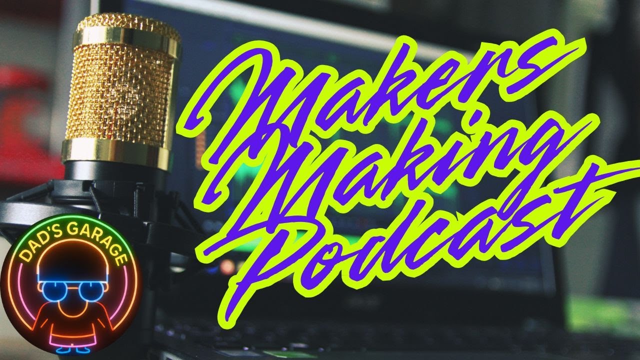Makers Making Podcast Ep. 13