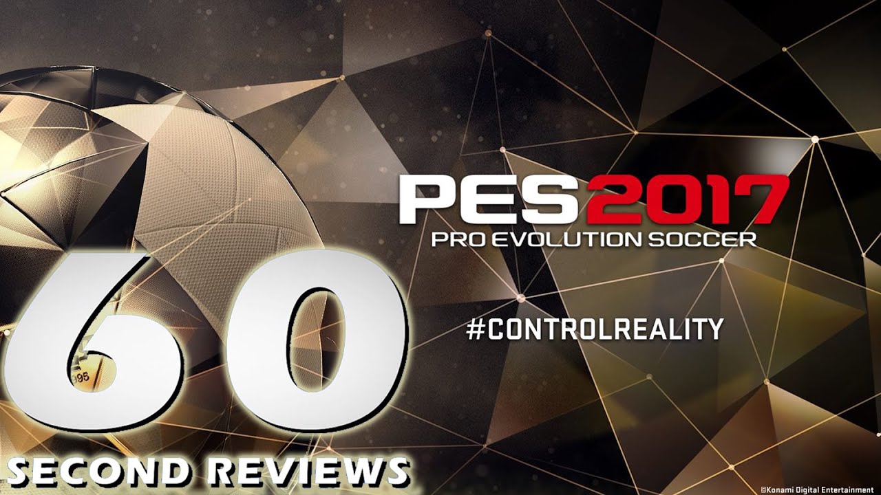 PES 2017 - 60 Second Reviews