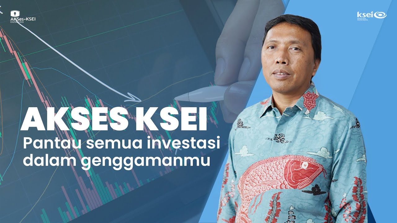 AKSES KSEI: Pantau Semua Investasi Dalam Genggamanmu