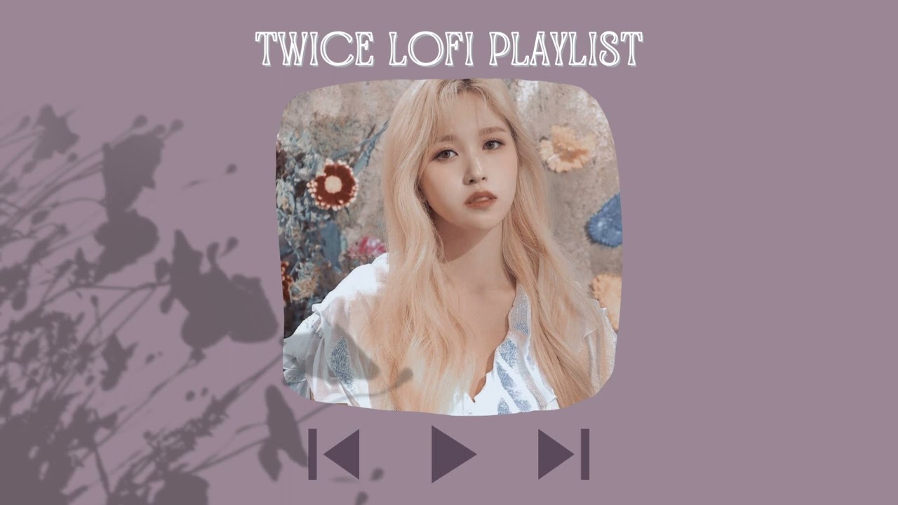 Twice - Lofi Playlist