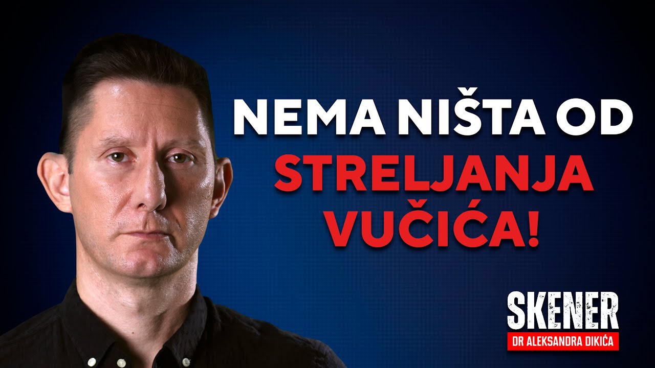 SKENER dr Aleksandra Dikića: Nema ni&scaron;ta od streljanja Vučića!