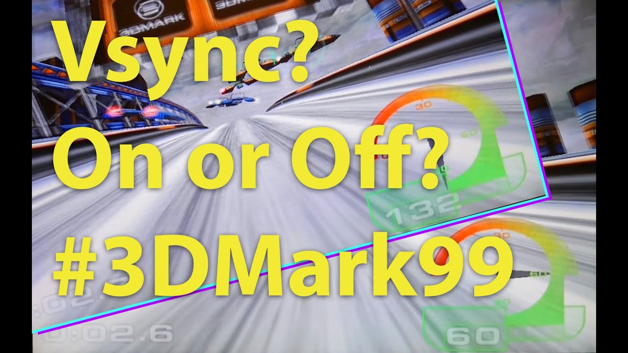 3DMark 99 Max VSync On or Off - Double your fps!