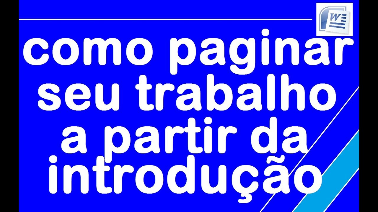 Como paginar o trabalho a partir da introdu&ccedil;&atilde;o usando o Word.