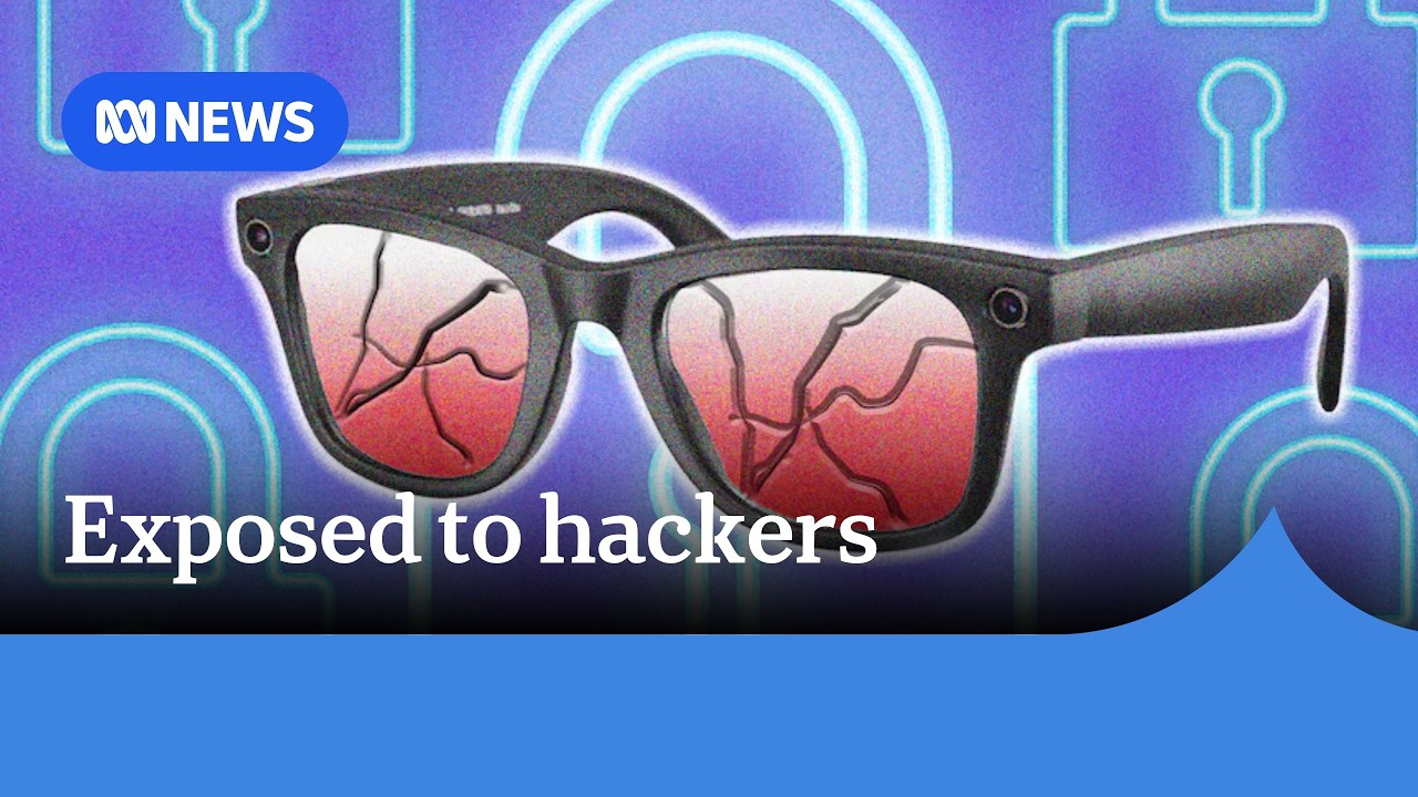 Cheap smart glasses exposing wearers to hackers: ABC investigation | ABC NEWS