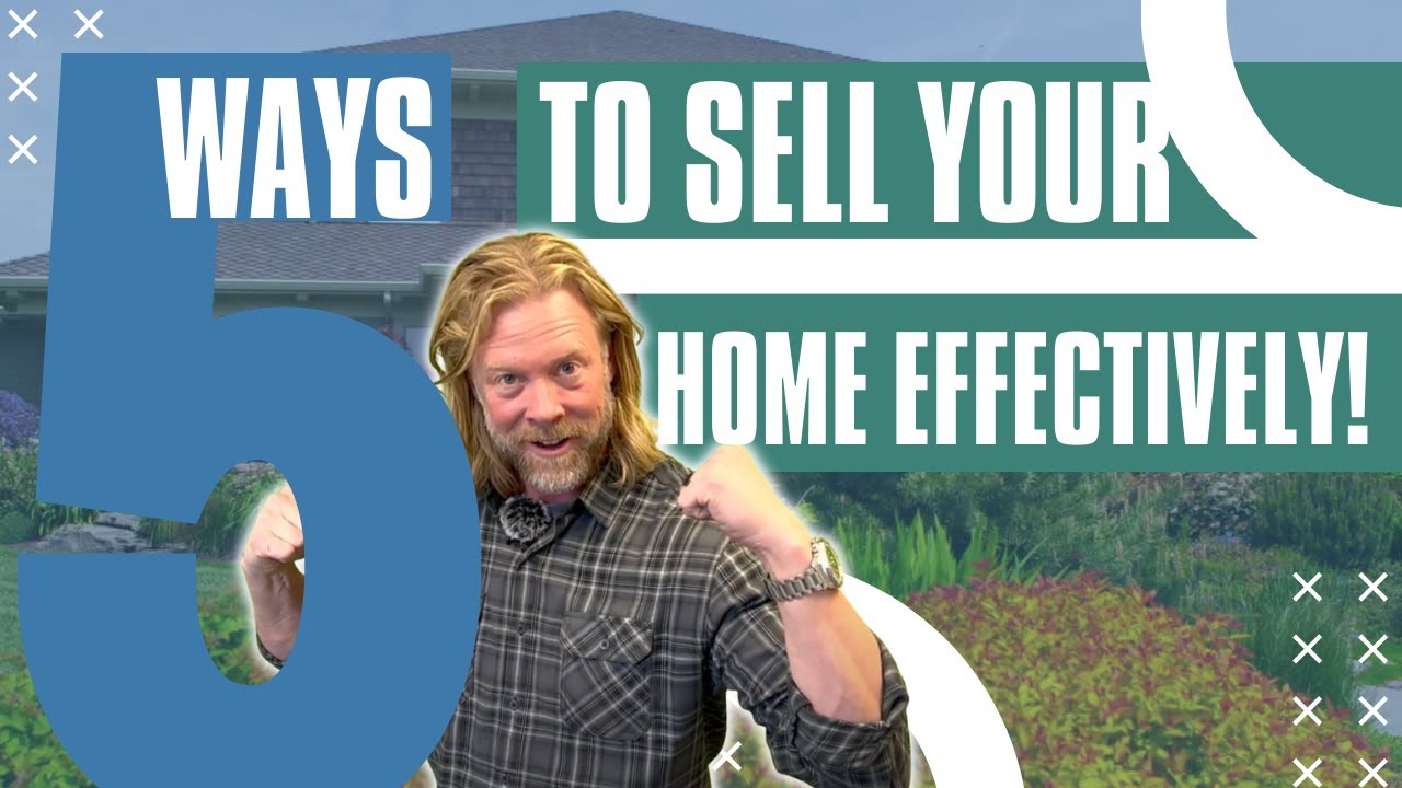 Five Ways to Sell your Home Effectively!