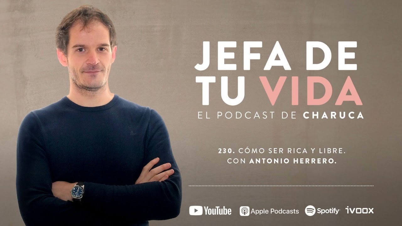 230. Cómo ser rica y libre. Con Antonio Herrero.