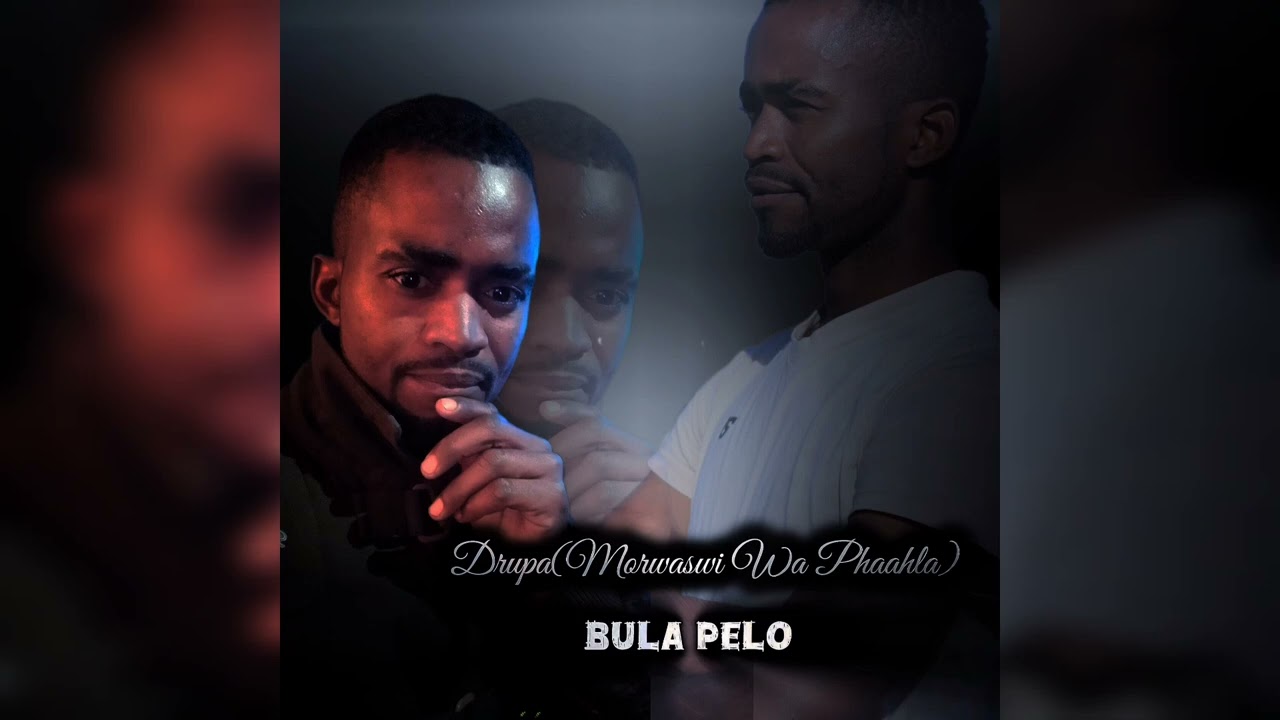 Drupa Morwaswi Wa Phaahla _-_ Bula pelo