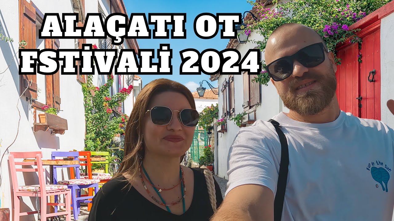 2024 ALAÇATI OT FESTİVALİ'NE DAİR HER ŞEY ! İZLEMEDEN GELMEYİN 🇹🇷
