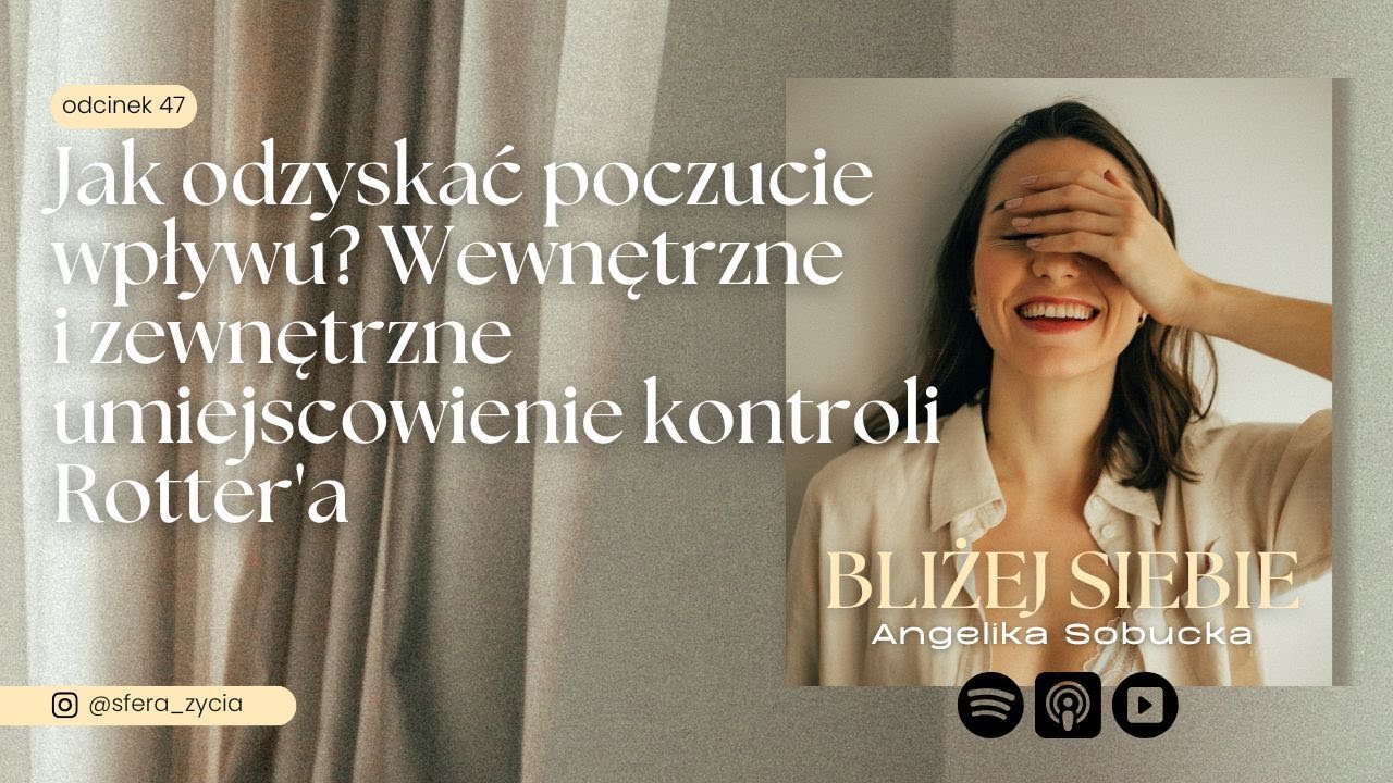 #47 Jak odzyskać poczucie wpływu? 🕹️ Wewnętrzne i zewnętrzne umiejscowienie kontroli Rotter'a