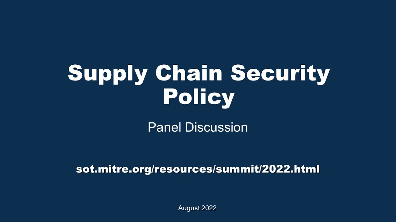 Supply Chain Security Policy &ndash; Panel Discussion