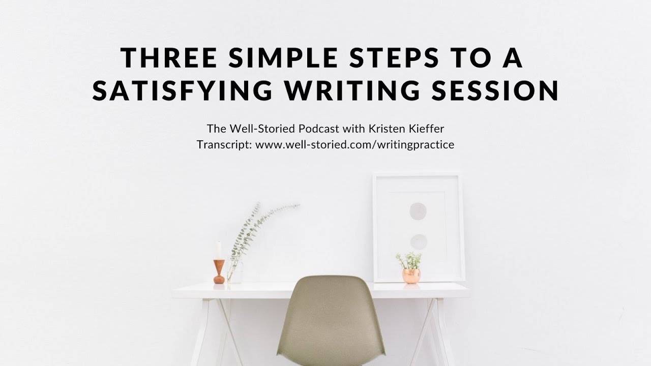 Three Simple Steps to a Satisfying Writing Session