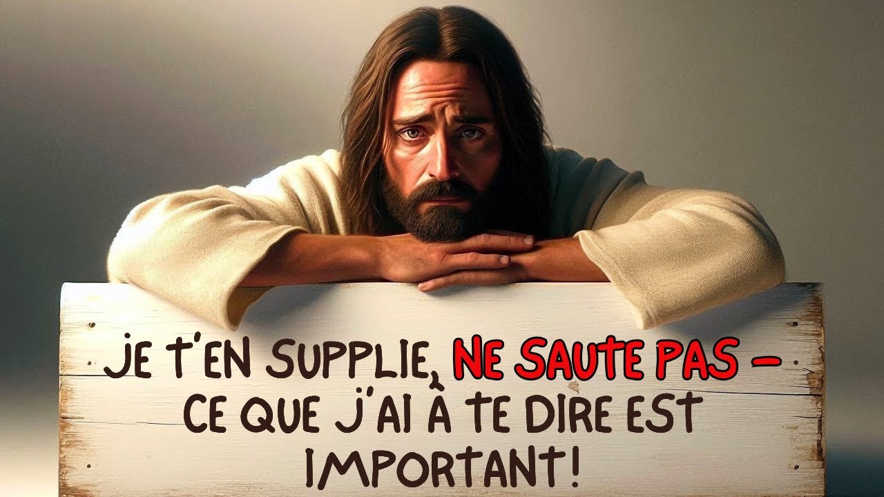 Dieu Dit : Je T’en Supplie, Ne Saute Pas ! | Message de Dieu pour toi | Message de Dieu aujourd’hui